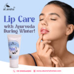 Ayurvedic Lip Care - Keep Chapped Lips Away This Winter